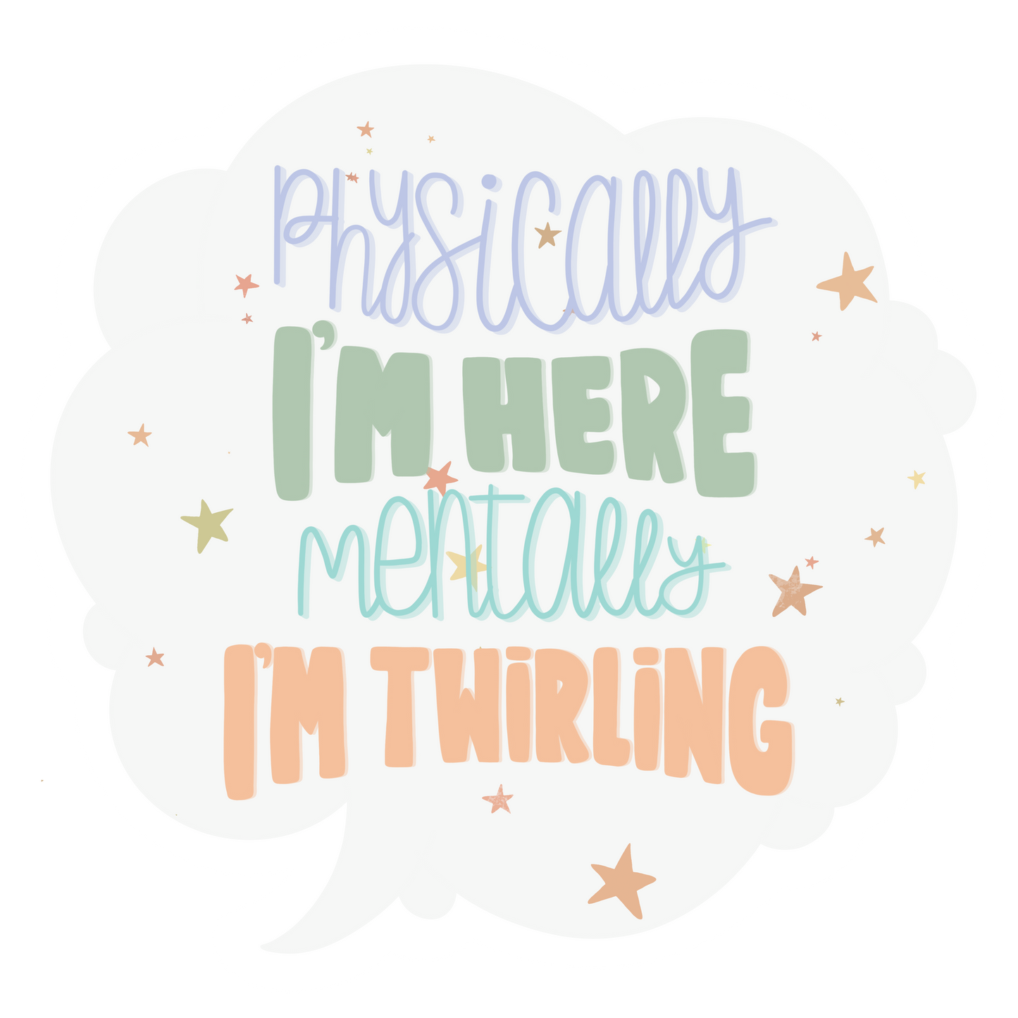 Physically I'm Here Mentally I'm Twirling Sticker